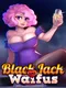 BlackJack and Waifus