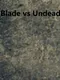 Blade vs. Undead
