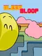 Bleep Bloop