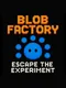 Blob Factory