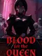 Blood for the Queen