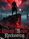Blood Moon Reckoning