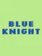 Blue Knight