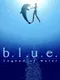 B.L.U.E. Legend of Water