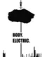 Body. Electric.