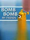 Bomb Bomb! My Friends
