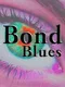 Bond Blues