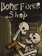Bone Fixer Shop