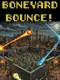 Boneyard Bounce!
