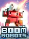 Boom Robots