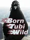 Born Tubi Wild