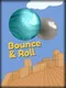 Bounce & Roll