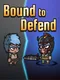Bound to Defend