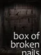 Box of Broken Nails