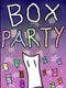 Box Party