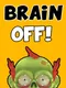 Brain Off