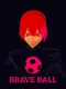 Brave Ball