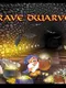 Brave Dwarves