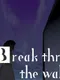 Break Thru the Wall