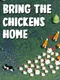 Bring The Chickens Home