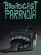 Broadcast Paranoia
