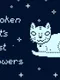 Broken Cat's Lost Flowers