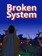 Broken System