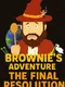 Brownie's Adventure: The Final Resolution