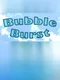 Bubble Burst