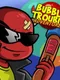 Bubble Trouble: Adventures