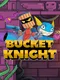 Bucket Knight