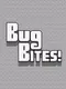 Bug Bites!