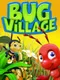 Bug Village