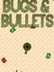 Bugs and Bullets