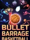 Bullet Barrage Basketball