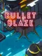 Bullet Blaze