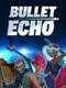 Bullet Echo