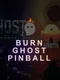 Burn Ghost Pinball
