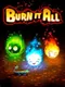 Burn It All!