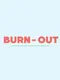 Burn-Out