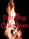 Burning Questions