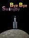 Bye Bye Swingby
