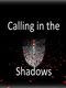 Calling in the Shadows