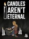 Candles Aren't Eternal