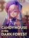 Candy House in the Dark Forest