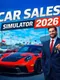 Car Sales Simulator 2026