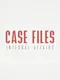 Case Files: Internal Affairs