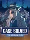 Case Solved: The London Files