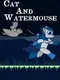 Cat and Watermouse