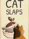 Cat Slaps